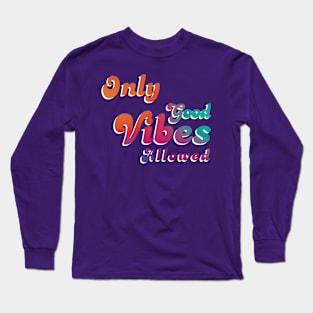Only Good Vibes Allowed Long Sleeve T-Shirt